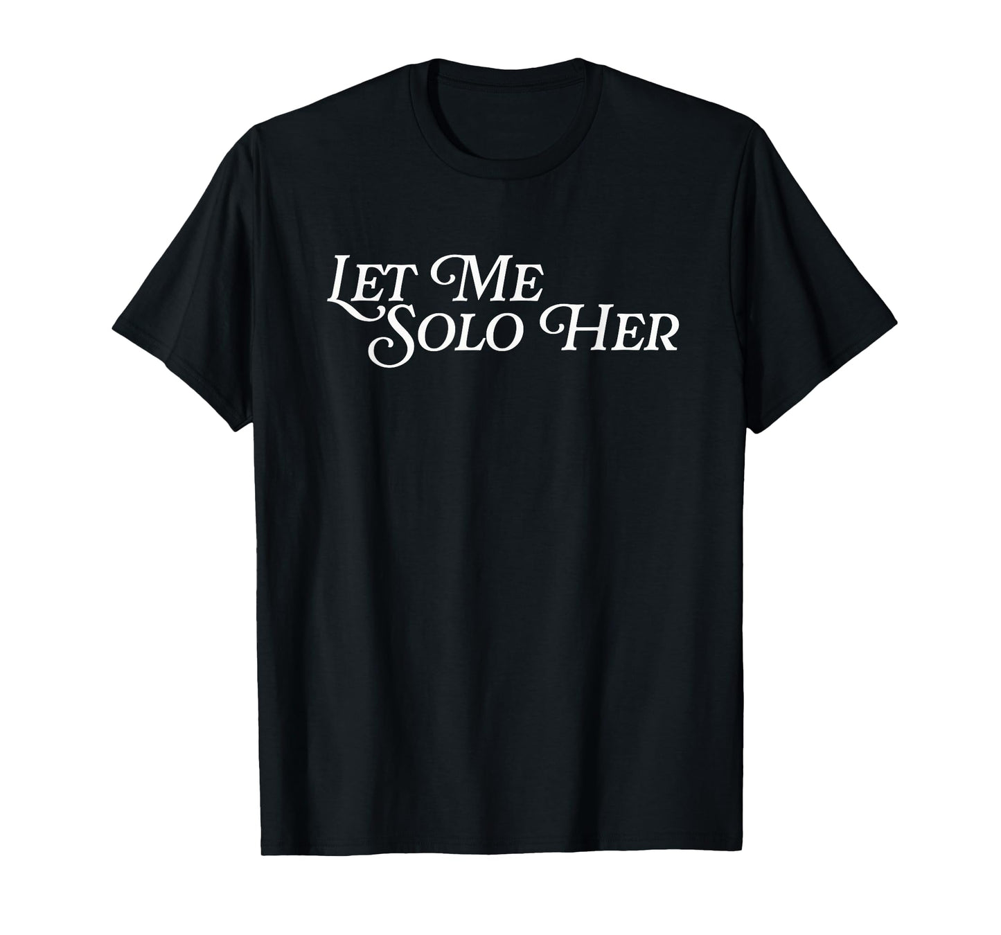 Let Me Solo Her Funny Meme Gamer Video Game Player Gaming T-Shirt