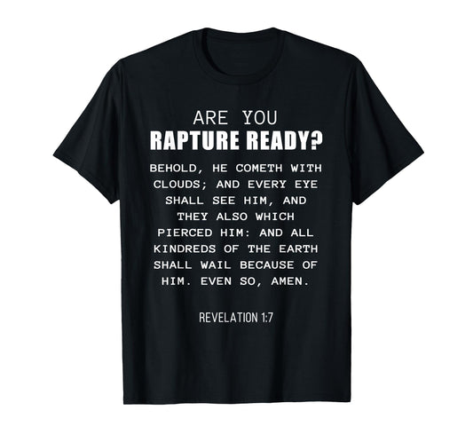 Are You Rapture Ready – Revelation 1:7 Return of Jesus Quote T-Shirt