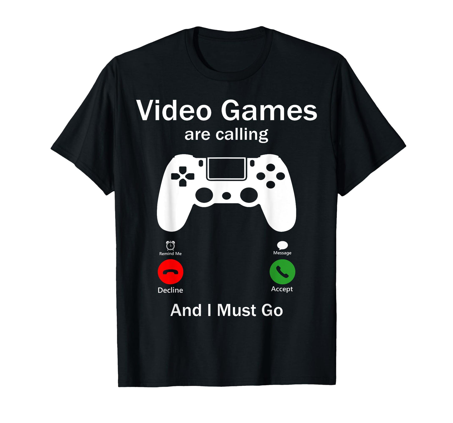 Video Games Are Calling And I Must Go Funny Console Gamer T-Shirt