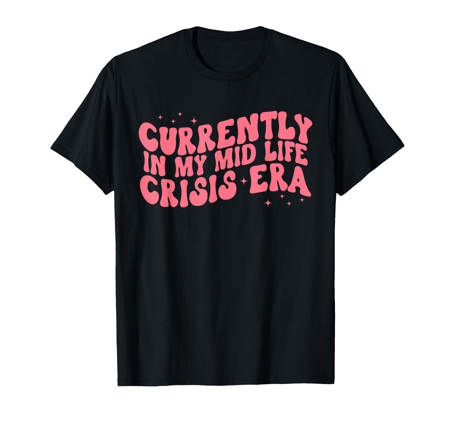 Currently In My Mid Life Crisis Era Quote T-Shirt