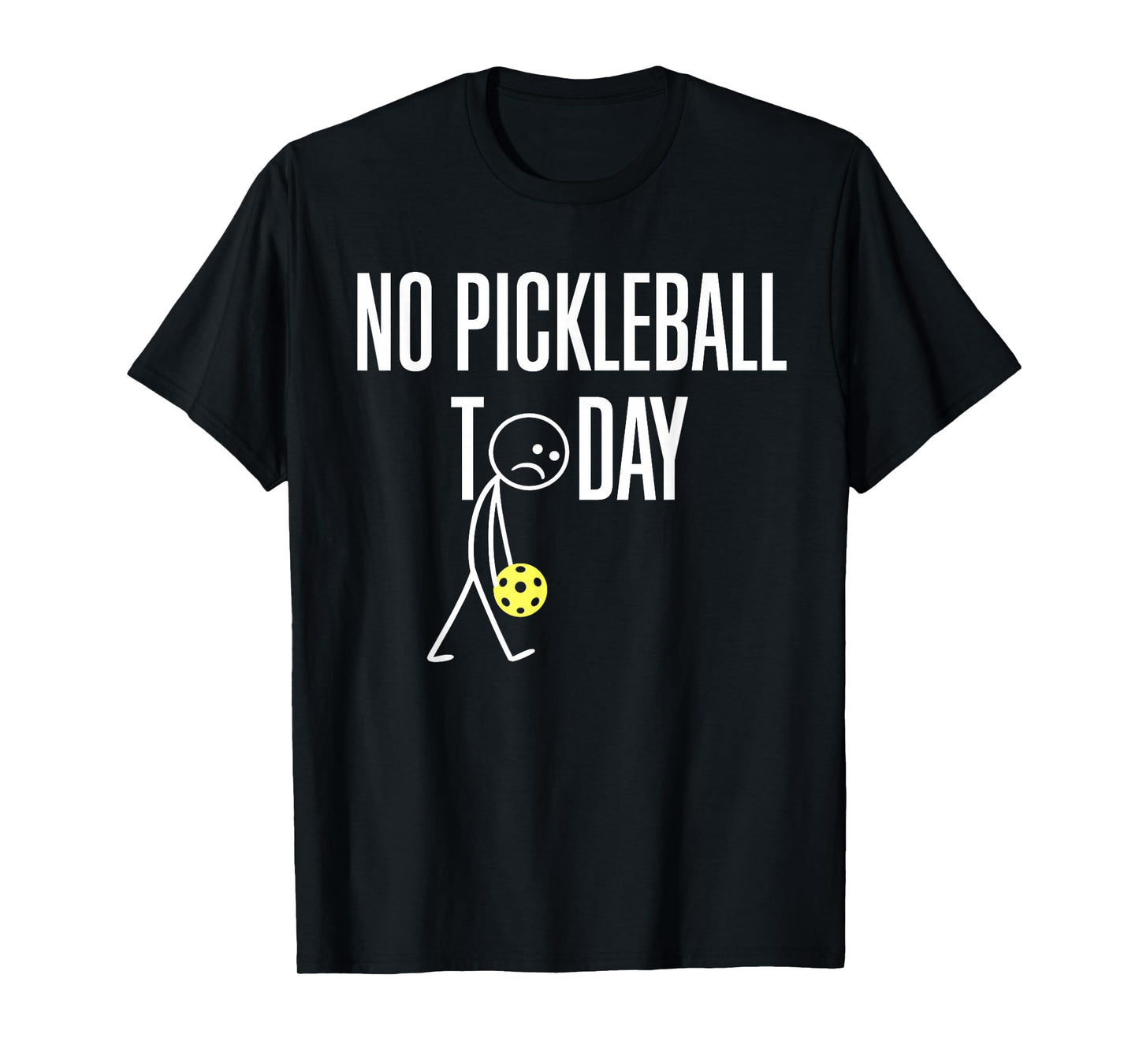 No Pickleball Today Funny Sad Stickman Paddle Game T-Shirt
