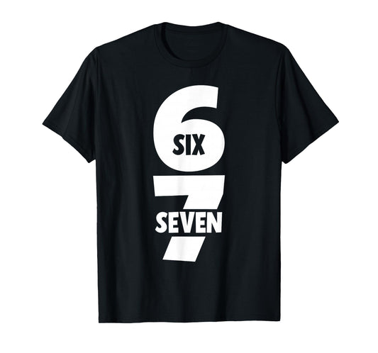 6 7 Six Seven Funny Meme 67 Trending Teen Joke Alpha Slang T-Shirt