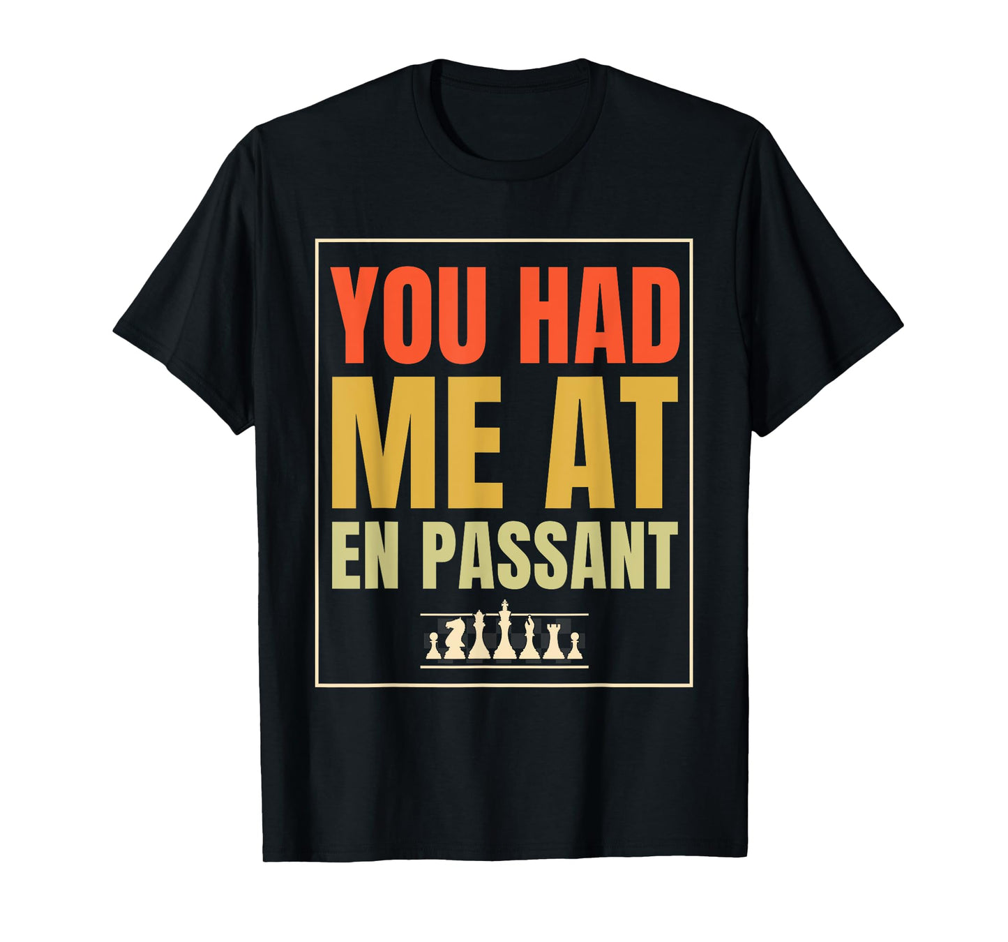 Chess Funny Player Joke, You Had Me At En Passant T-Shirt