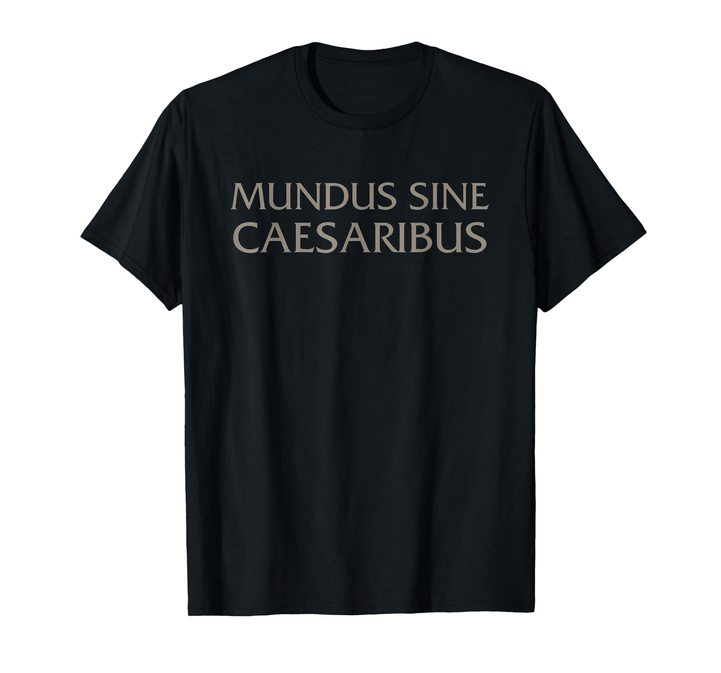 Mundus Sine Caesaribus for Men and Women T-Shirt