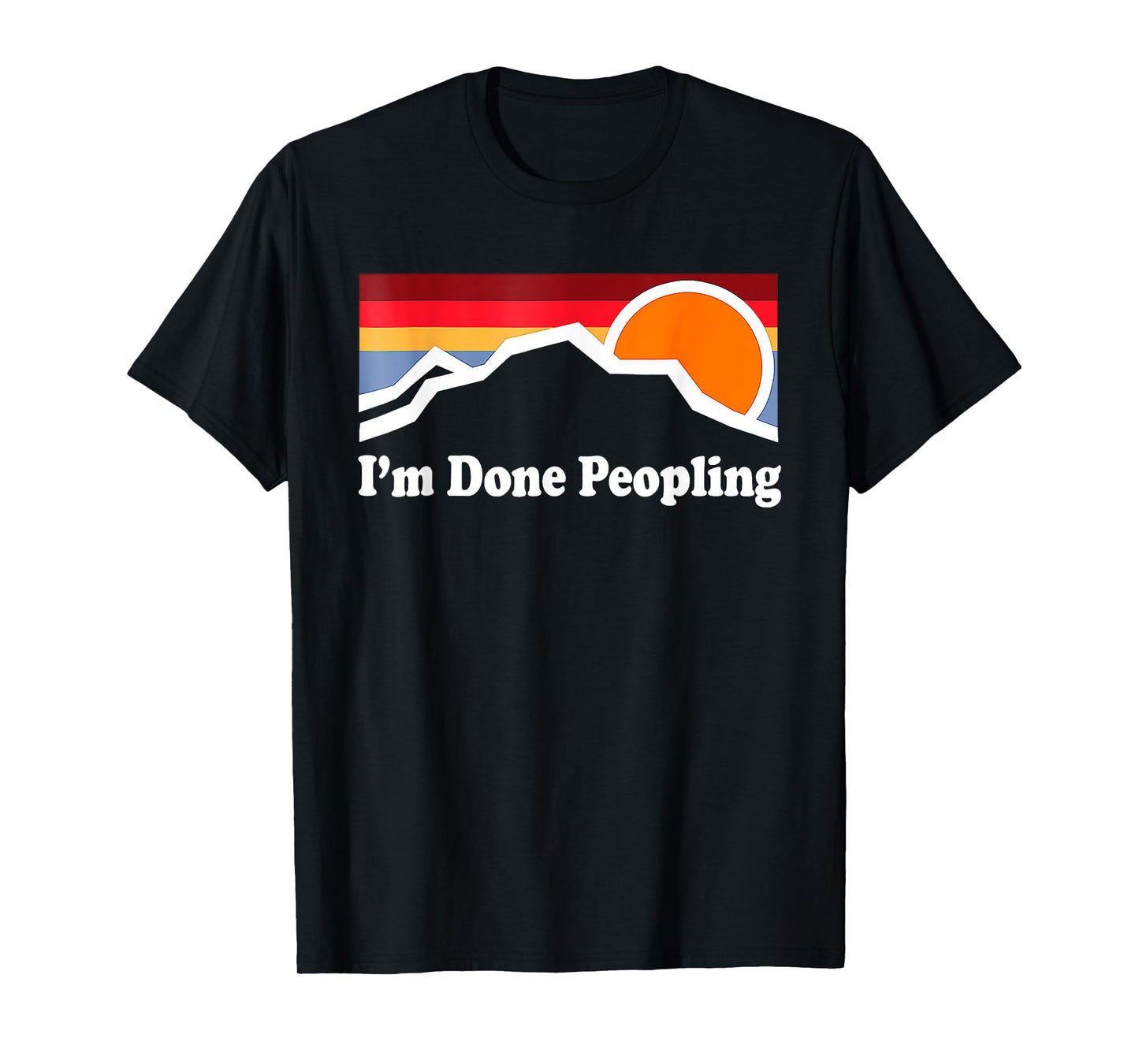 I'm Done Peopling T-Shirt