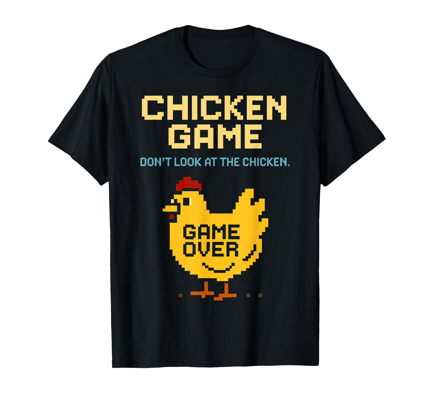 Chicken Game Don't Look At The Chicken Funny Chicken T-Shirt