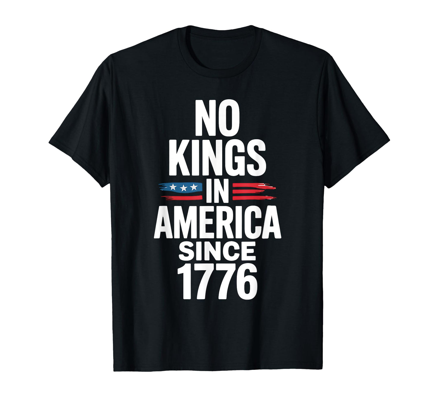 No Kings In America Since 1776 T-Shirt