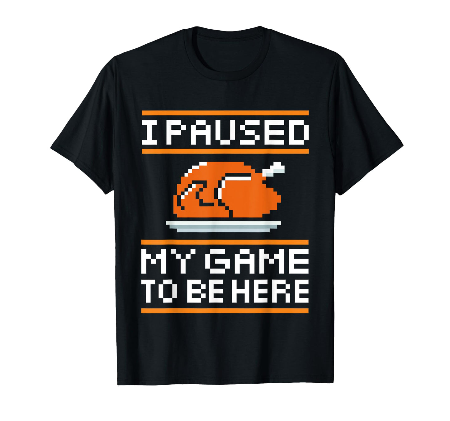 I paused my game to be here turkey for thanksgiving gamer T-Shirt