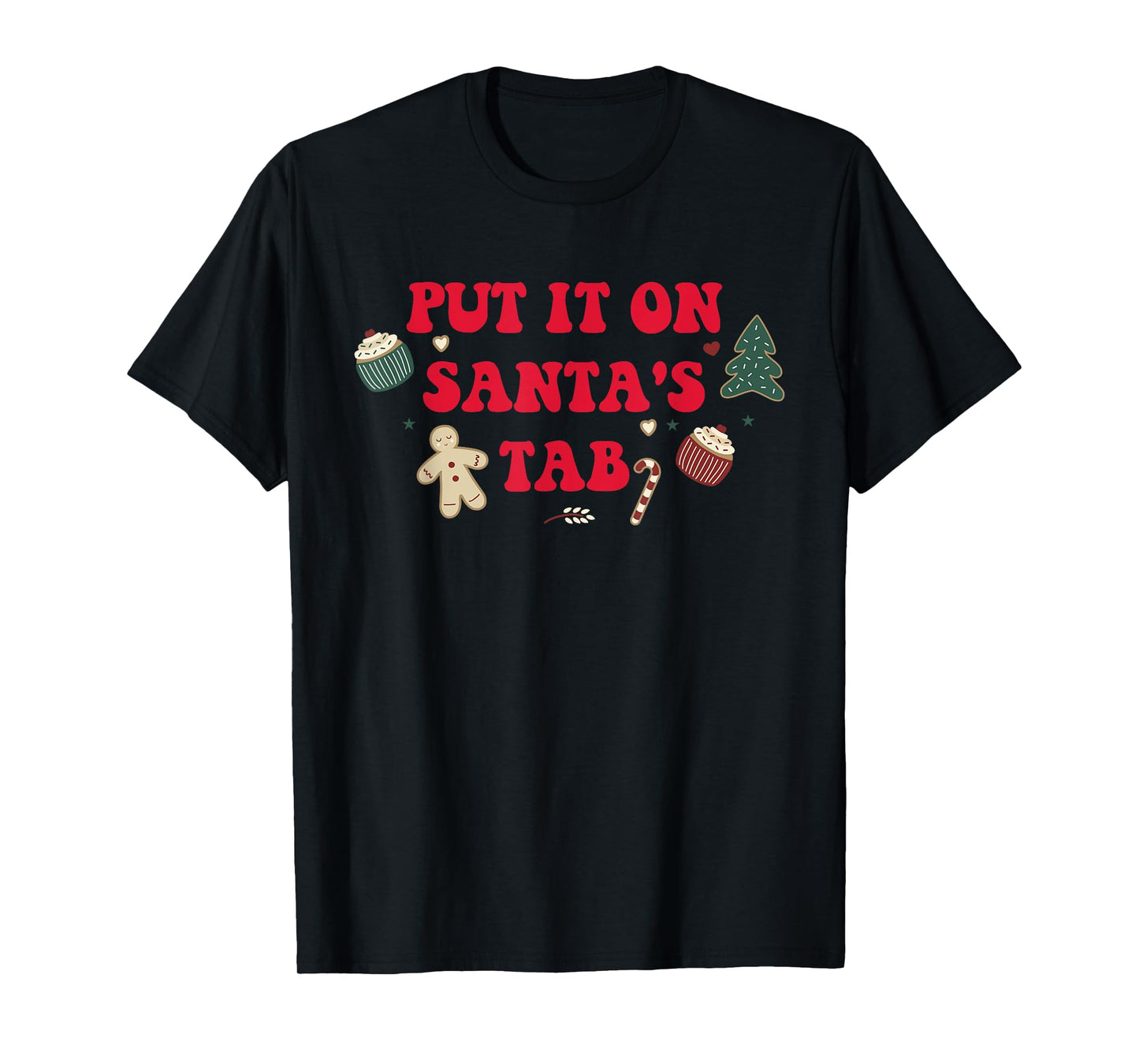 Put It On Santa's Tab Santa Christmas Xmas Design T-Shirt