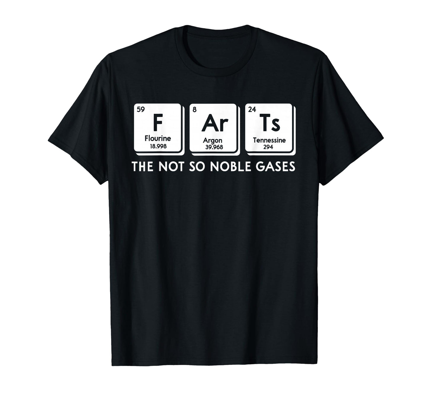 FArTs The Not So Noble Gases Periodic Table Science Nerd T-Shirt