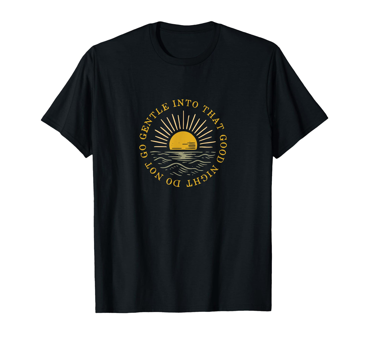 Do not go gentle into that good night poem quote T-Shirt