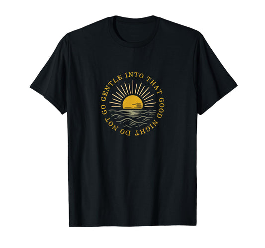 Do not go gentle into that good night poem quote T-Shirt