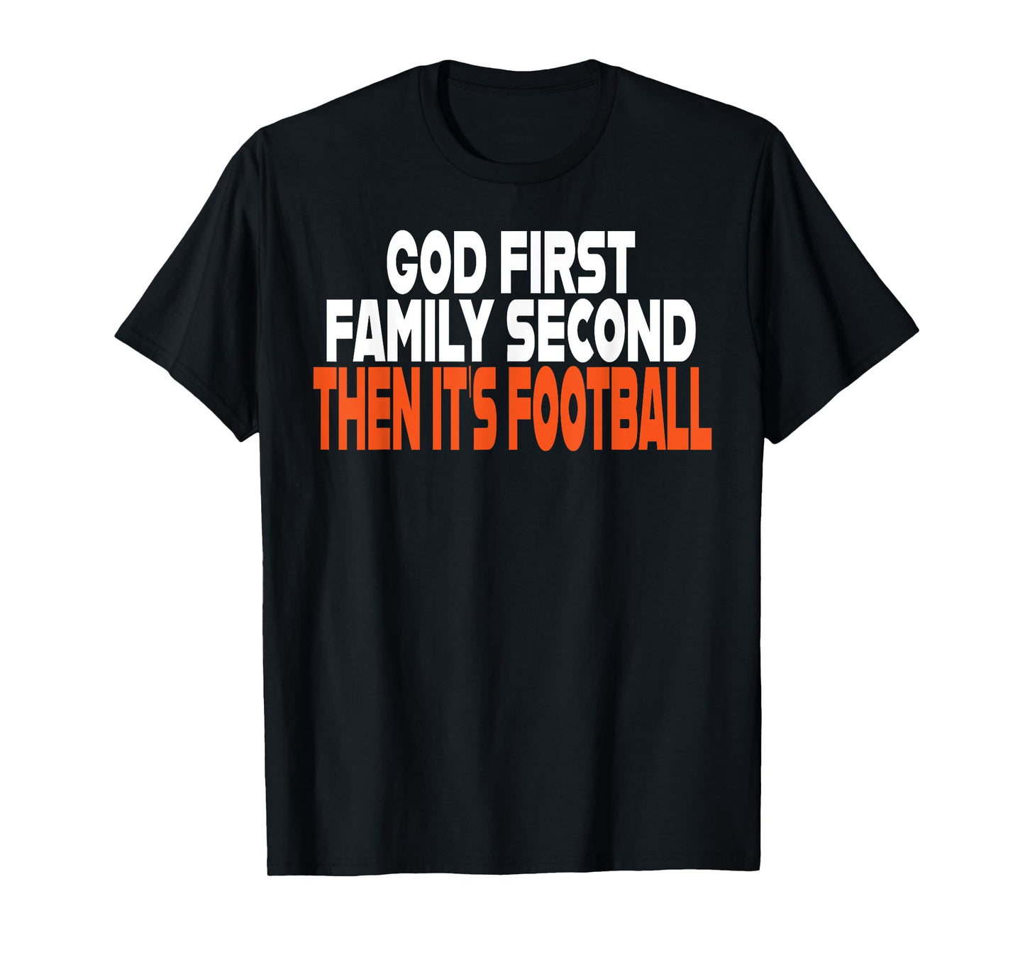 Funny God First Family Then It's Football Religious Gifts T-Shirt
