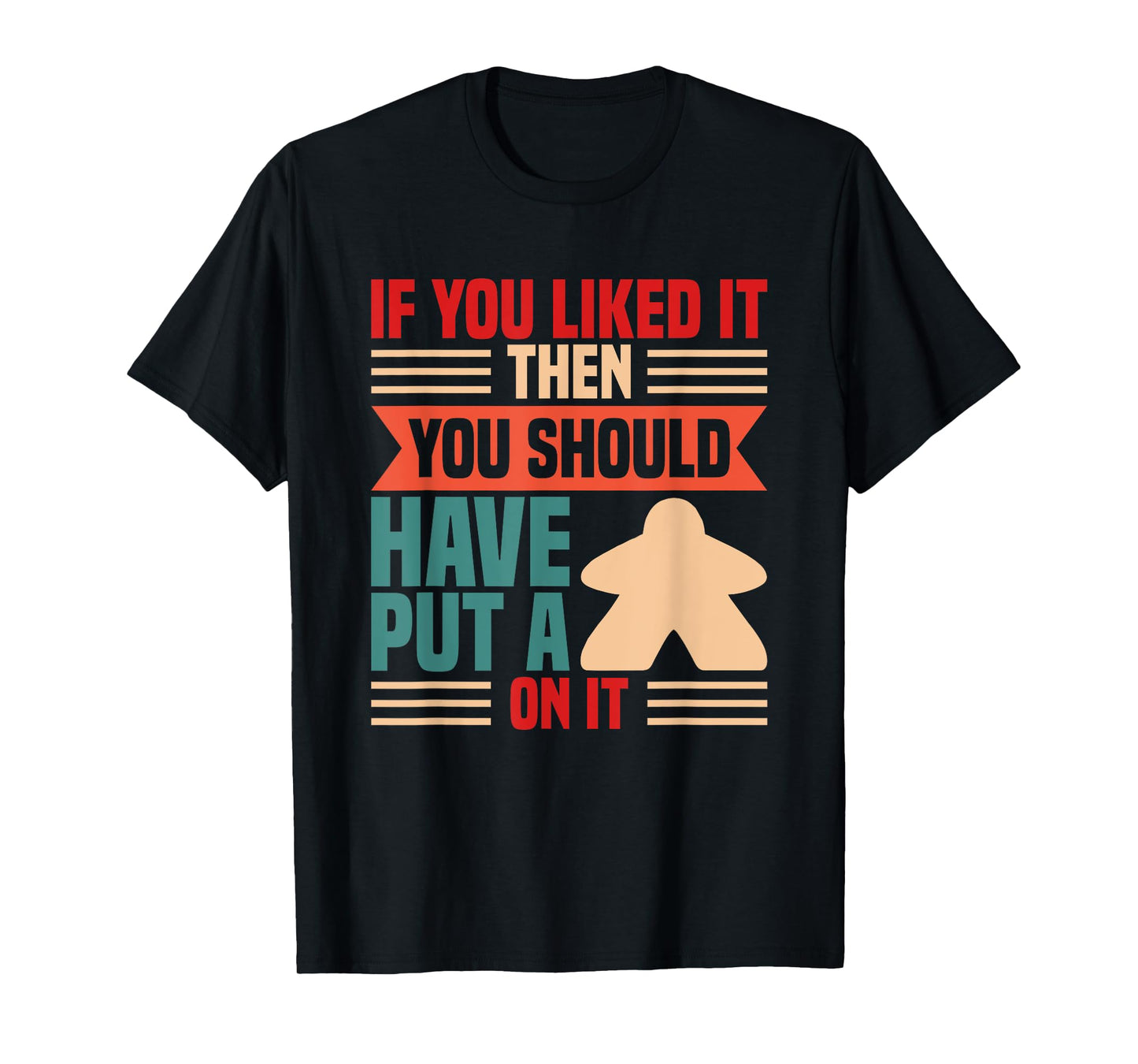 If you liked it board player board game T-Shirt