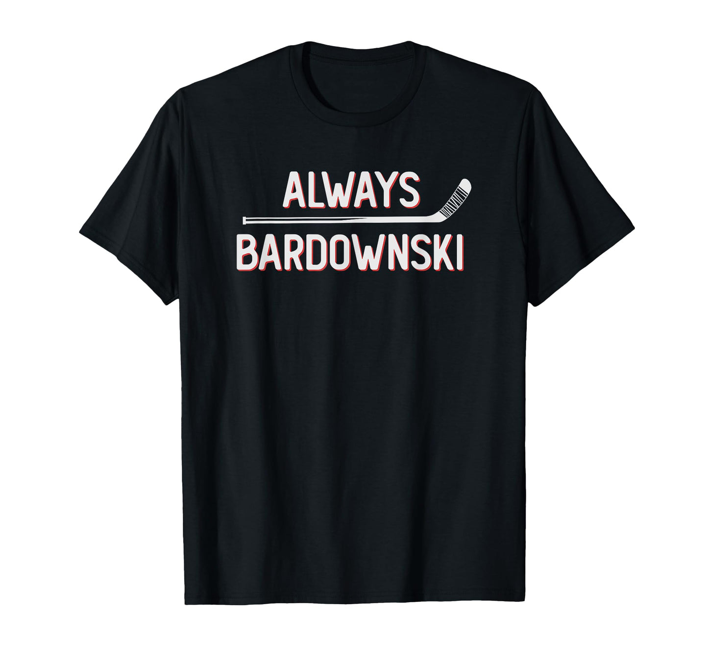 Funny Hockey Always Bardownski Ice Inline Wheel Snipe Celly T-Shirt