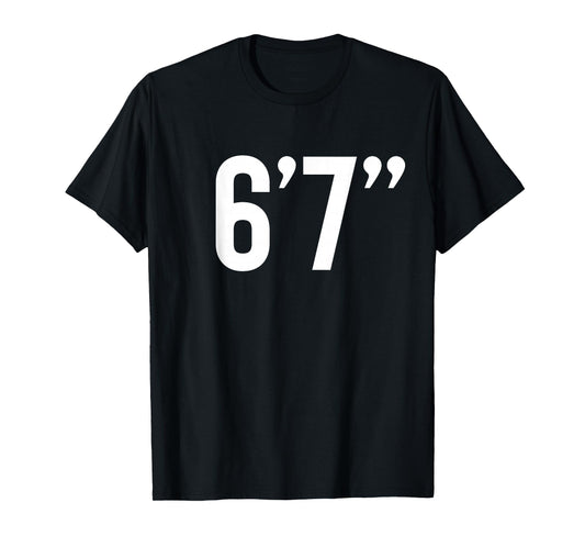 6’7” - Six Foot Seven Inches Meme T-Shirt