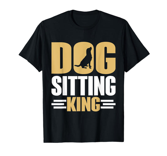 Dog Sitting King Dog Sitter T-Shirt