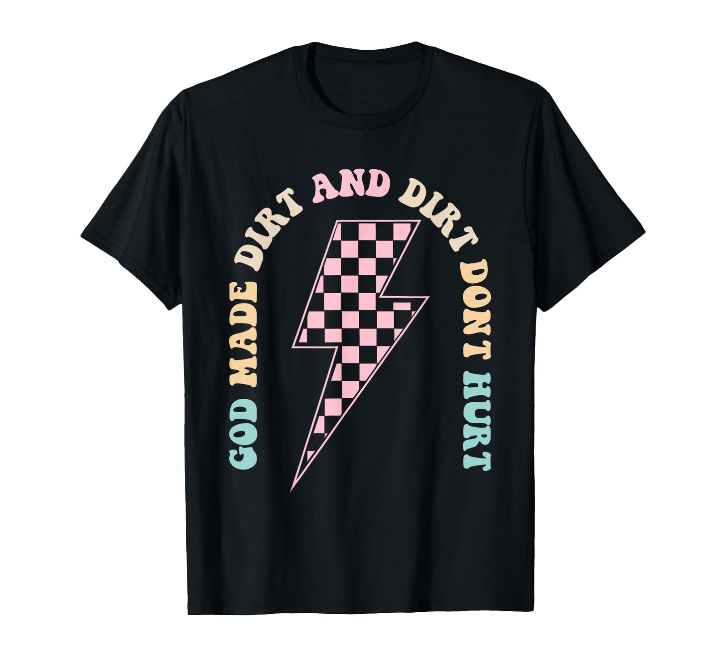 God Made Dirt And Dirt Don’t Hurt Racing T-Shirt