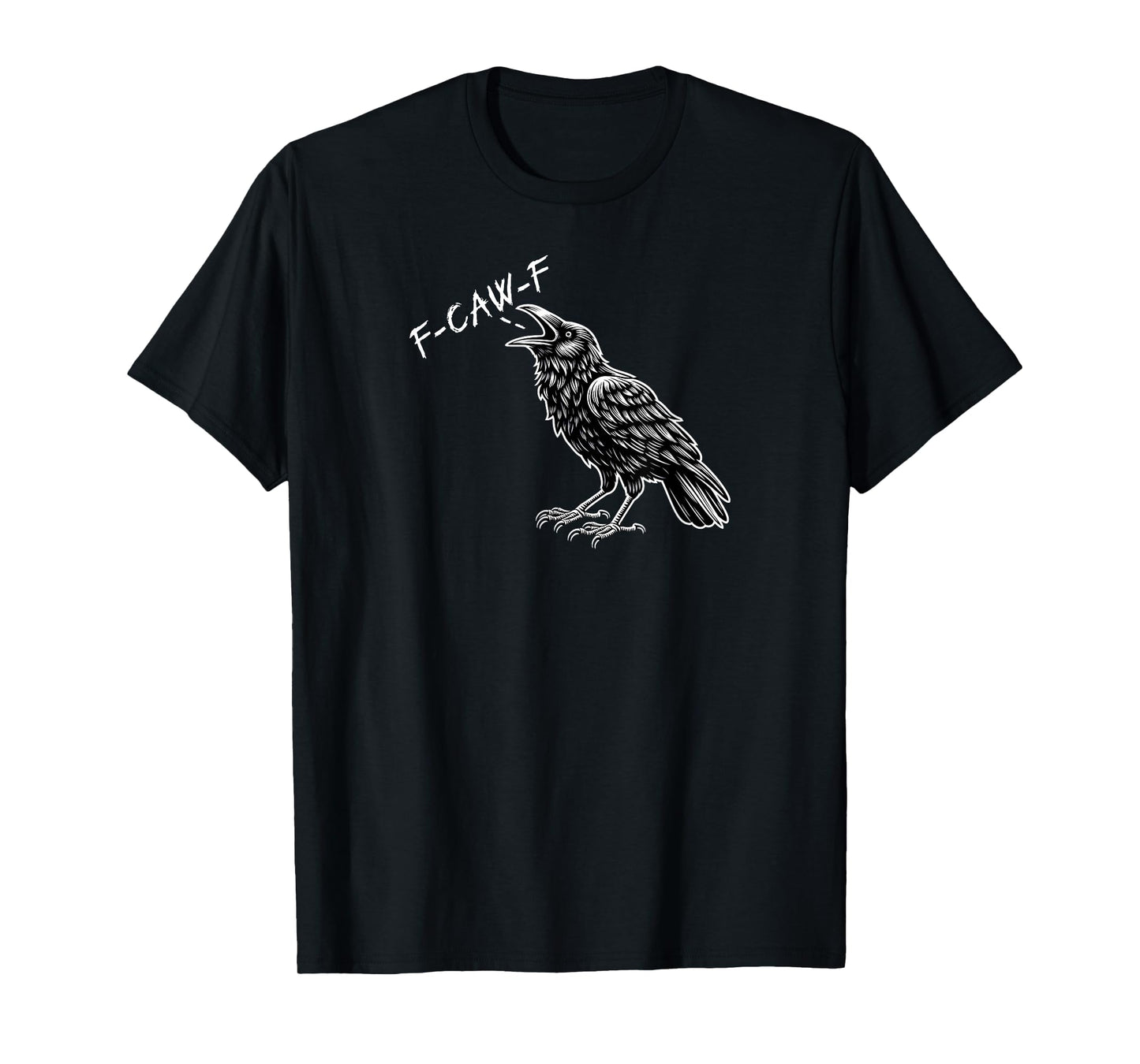Crow F-CAW-F Funny T-Shirt