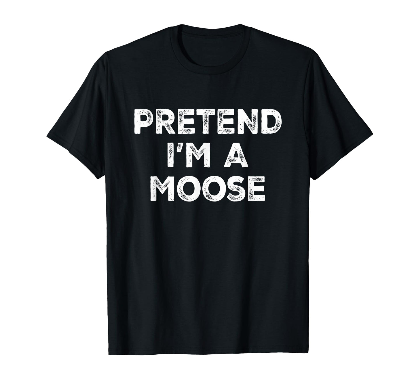Pretend I'm A Moose Lazy Halloween Costume T-Shirt