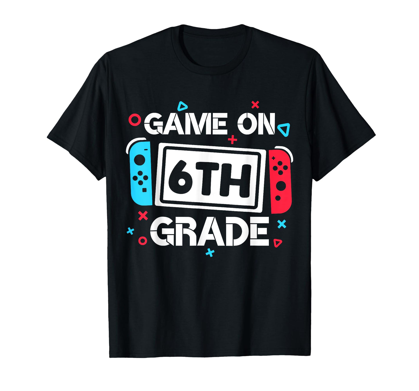 Game On 6th Grade Gamer Teacher Student Gift Back to School T-Shirt for Men Women Girls Kids