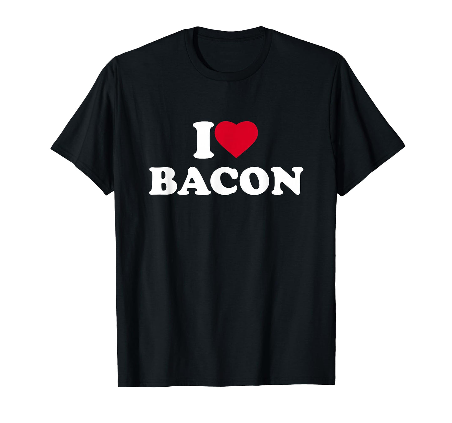 I Love Bacon I Heart Bacon Lover T-Shirt