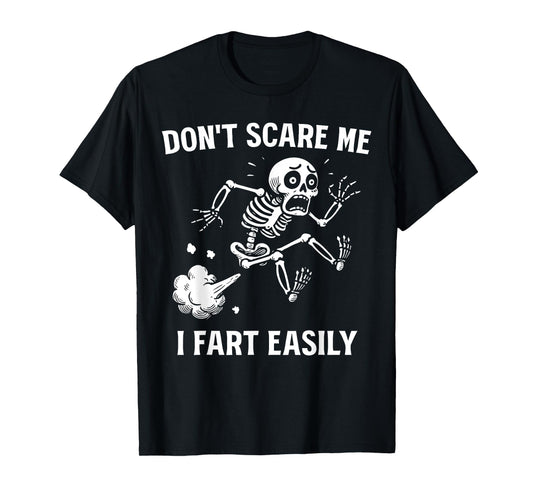 Don't Scare Me I Fart Easily Funny Sarcastic Meme Hilarious T-Shirt