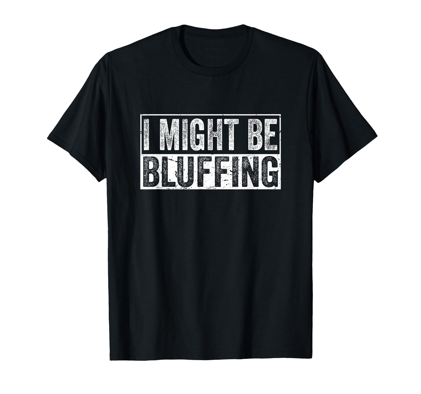 I Might Be Bluffing Funny Vintage Poker Gambler Casino T-Shirt