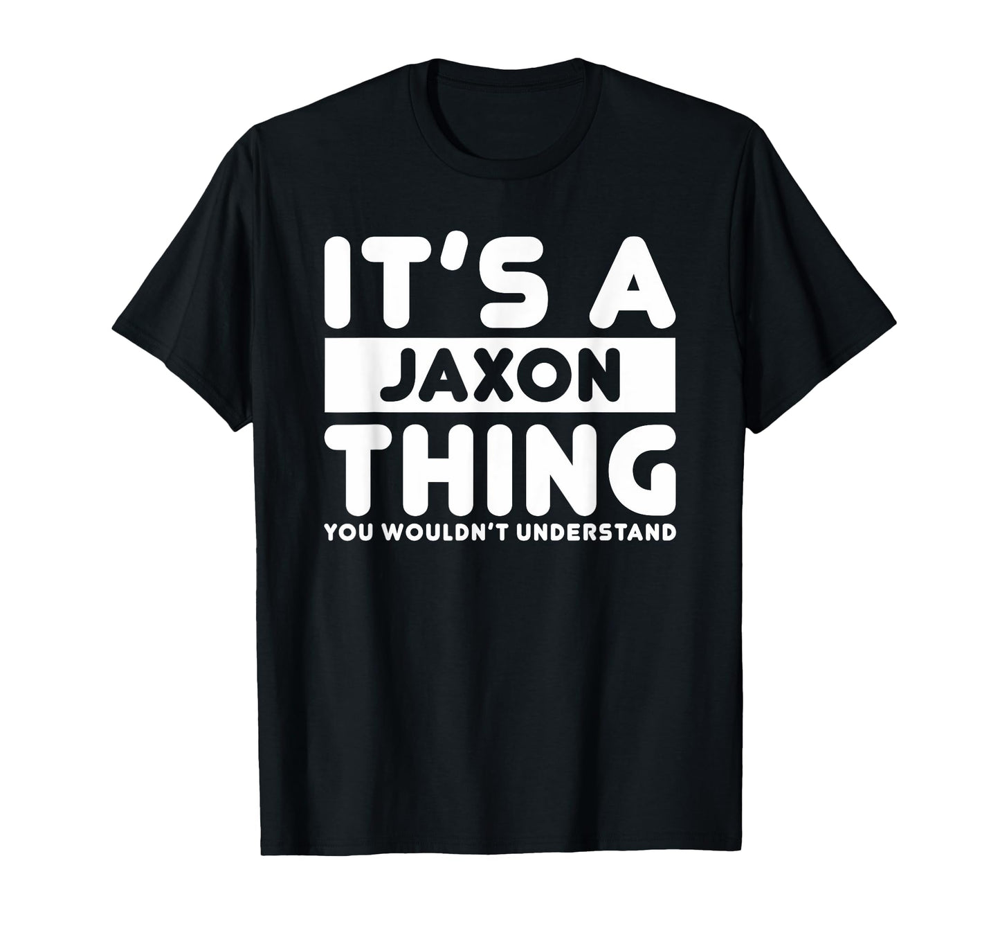 It's A Jaxon Thing You Wouldn't Understand Jaxon Name T-Shirt