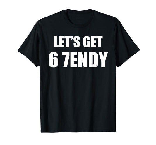 67 Six Seven Sendy 6 7endy Let's get Sendy 67 Meme Funny 6 7 T-Shirt