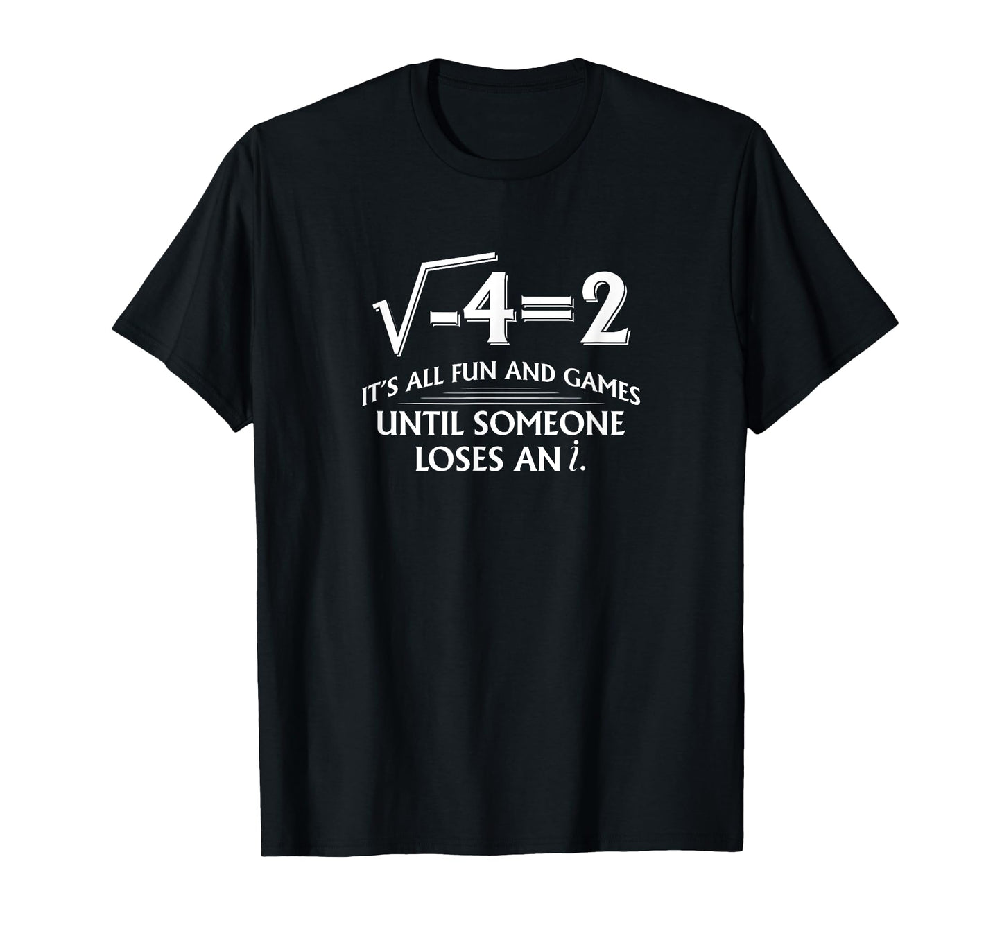 It's all fun and games until someone loses an I eye solve T-Shirt