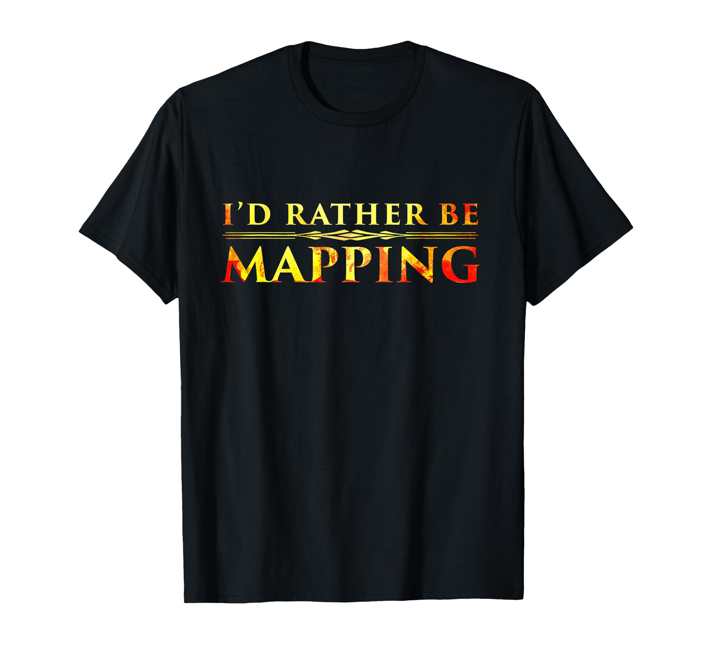 I'd Rather Be Mapping T-Shirt