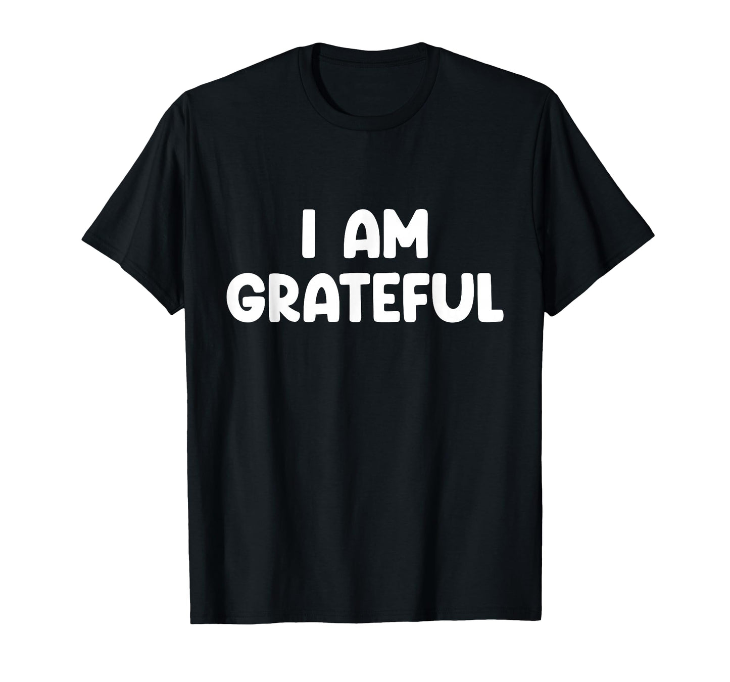 I Am Grateful T-Shirt, Small, Black