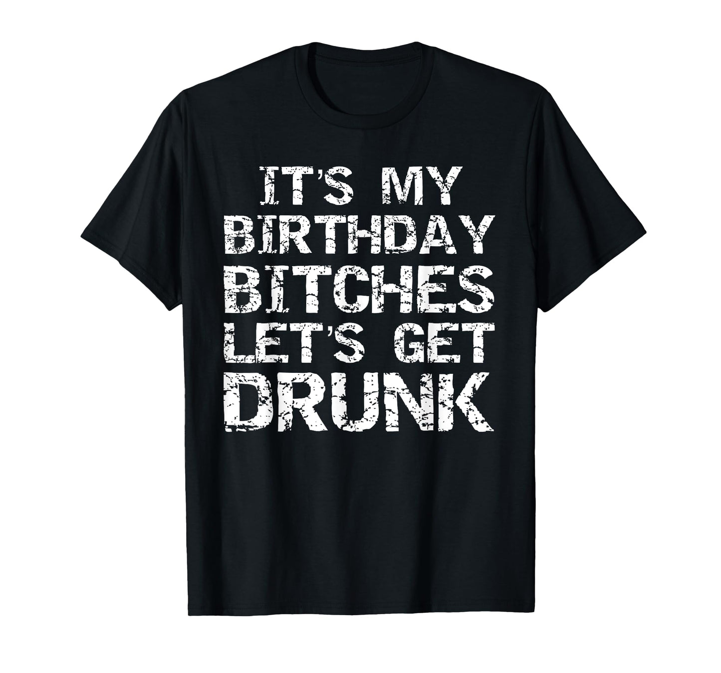 Drinking Birthday Shirt for Women It's My Birthday Bitches T-Shirt