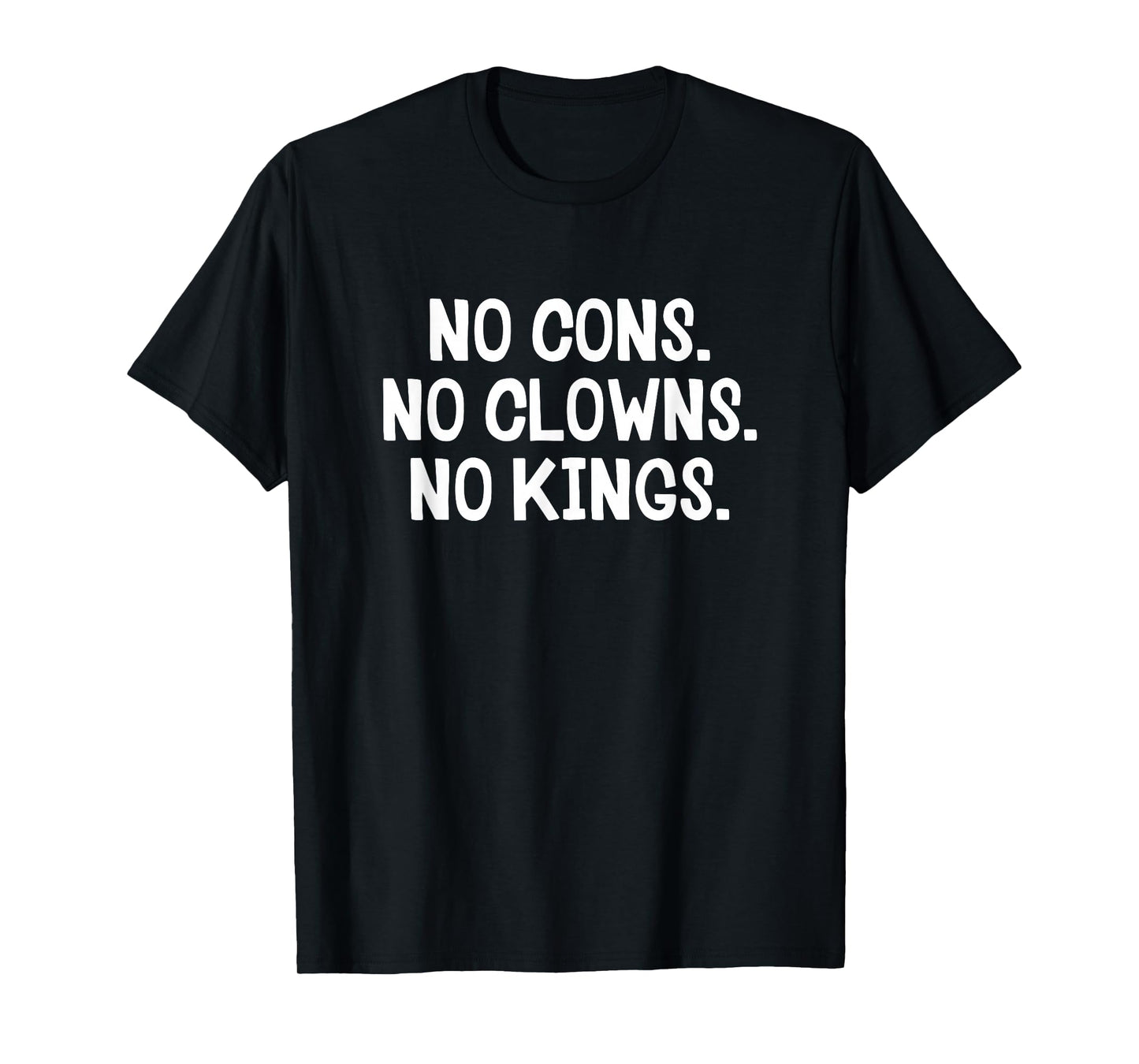 No Cons No Clowns No Kings T-Shirt