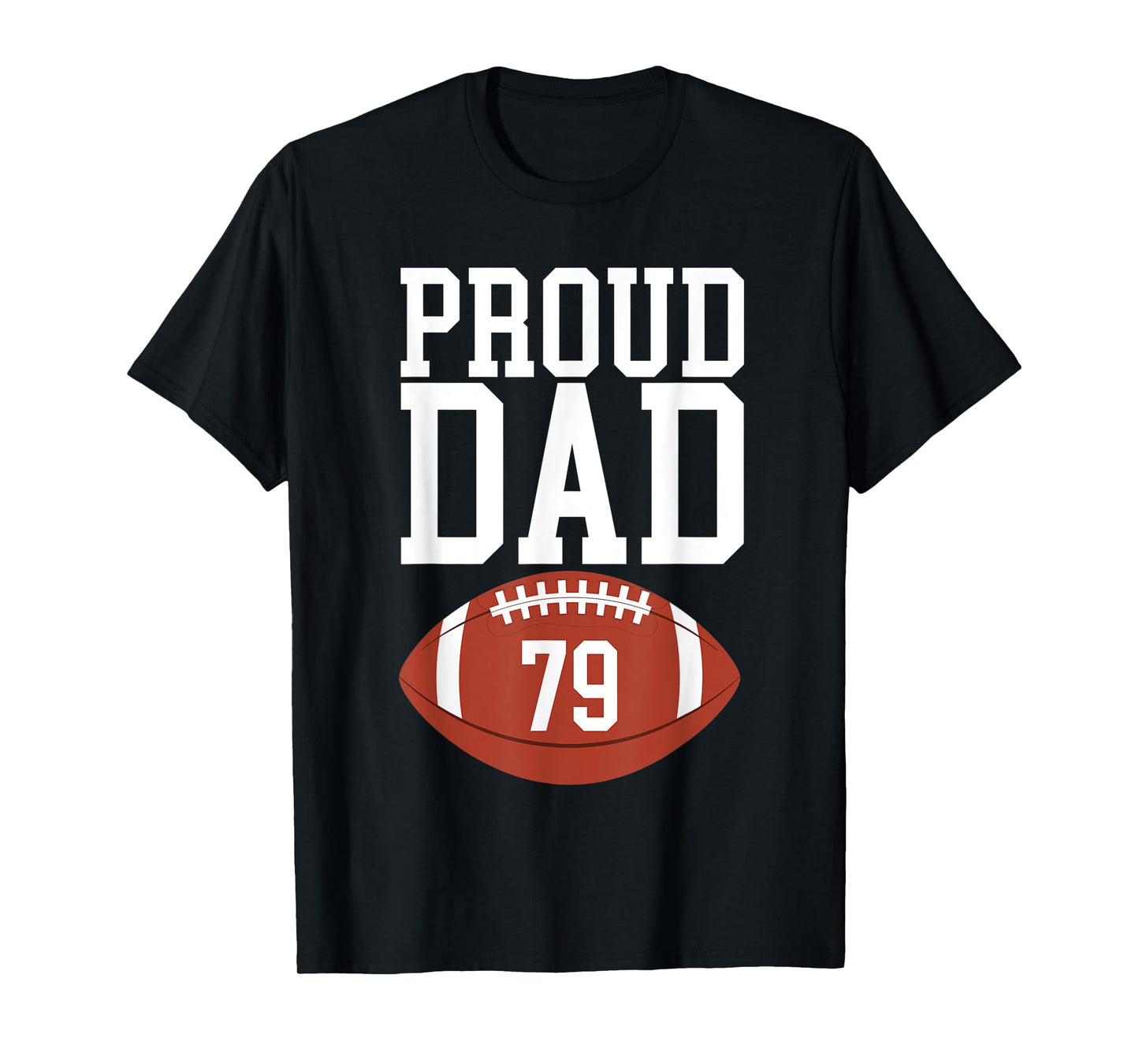 Mens Proud Dad Football #79 Jersey Number 79 Football Dad T-Shirt