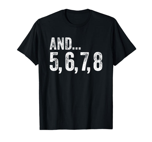 And 5 6 7 8 Dance Teacher Line Dance Lessons T-Shirt