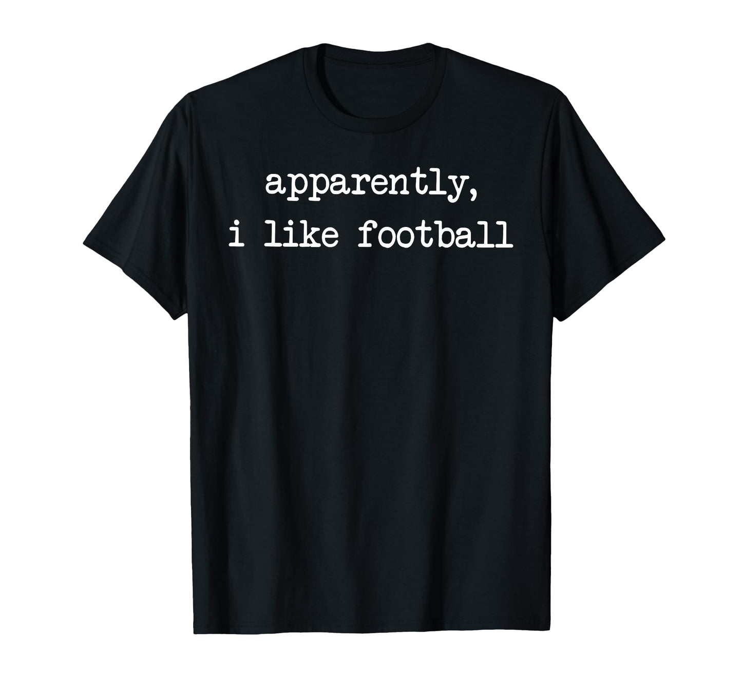 Apparently I Like Football Touchdown Game Day Thanksgiving T-Shirt