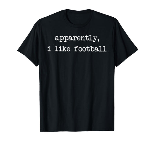 Apparently I Like Football Touchdown Game Day Thanksgiving T-Shirt