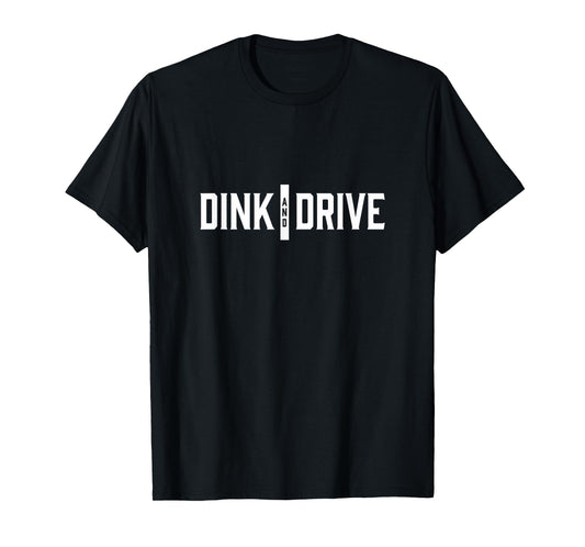 Dink and Drive T-Shirt