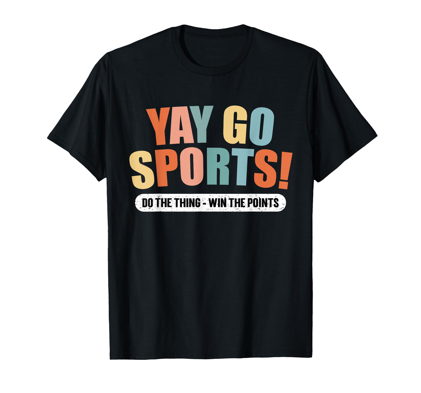 Yay Go Sports do the thing win the Points Funny Sports T-Shirt
