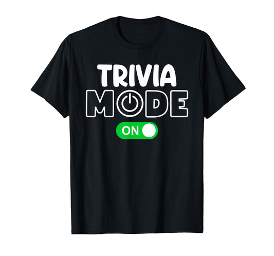 Trivia Mode On Cool Shirt for Trivia Lovers Shirt Men Women T-Shirt