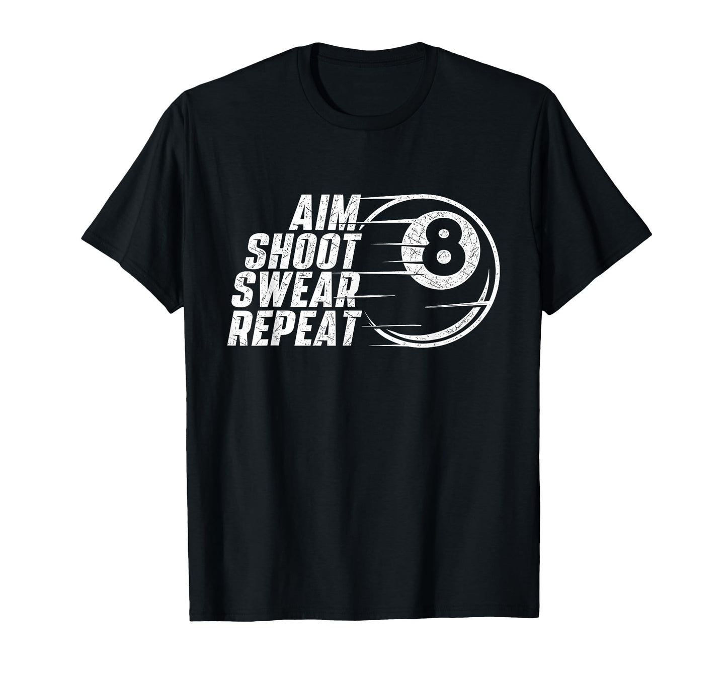 Aim Shoot Swear Repeat - Billiard Lover Pool Sports Game T-Shirt