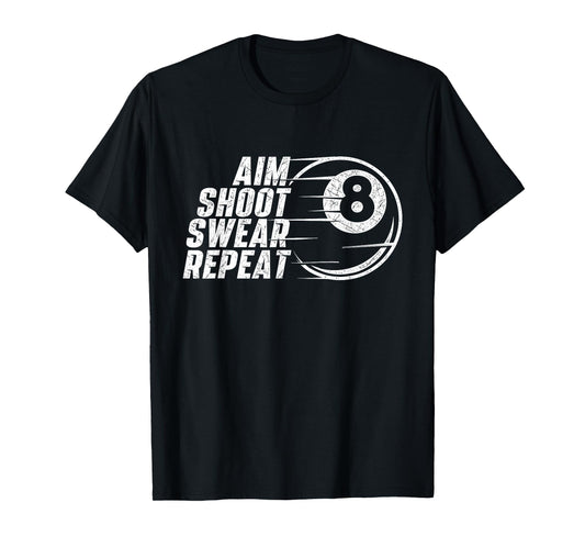 Aim Shoot Swear Repeat - Billiard Lover Pool Sports Game T-Shirt