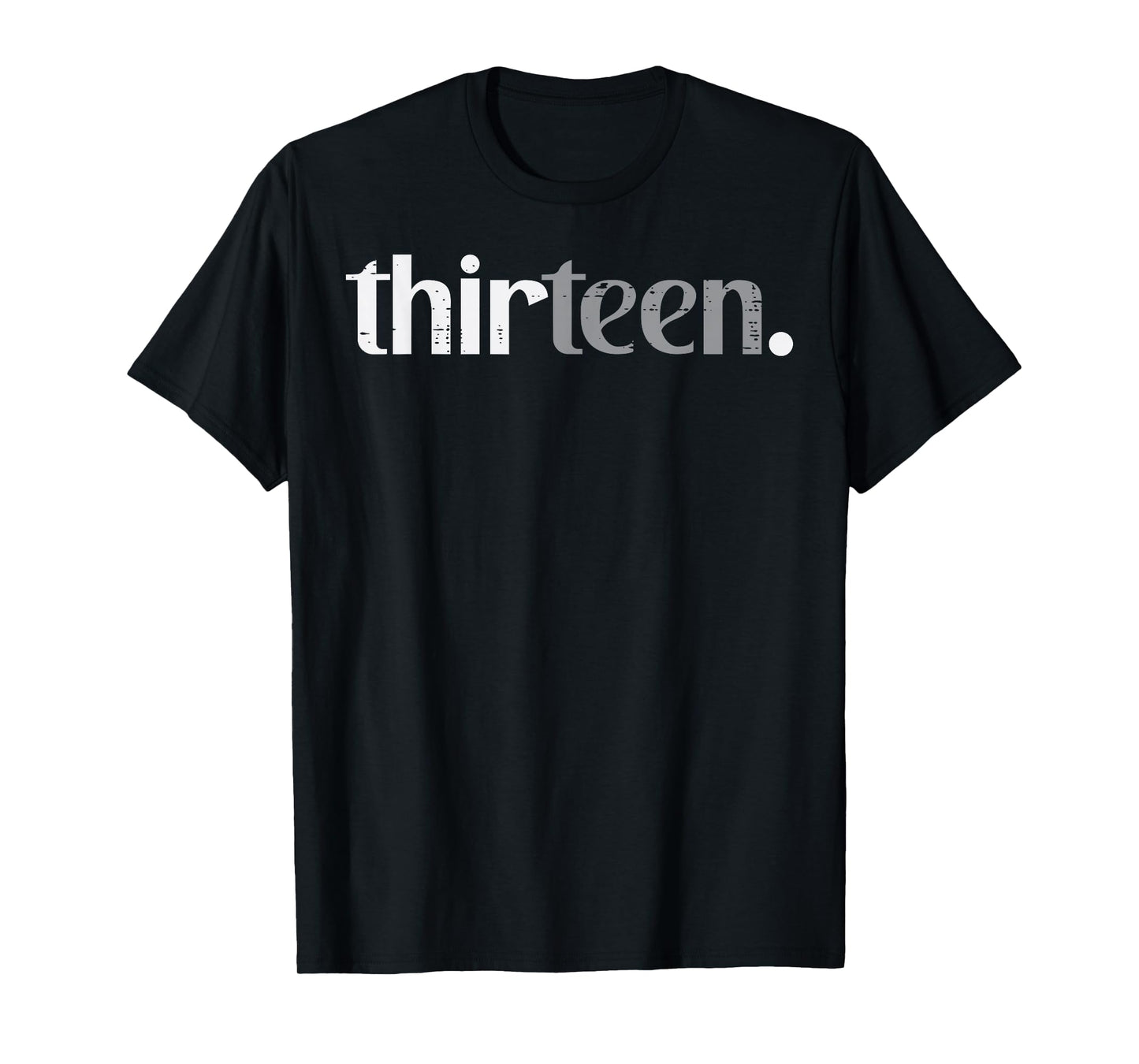 13th Birthday Thirteen 13 Year Old Bday Boys Girls Teen Kids T-Shirt