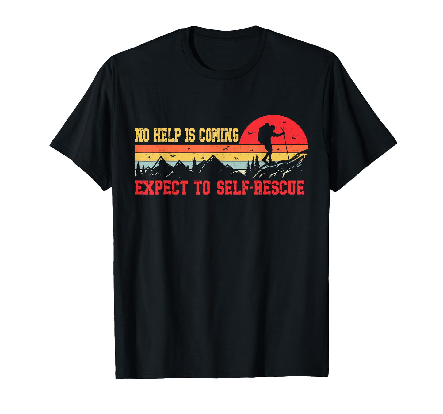 No Help Is Coming Expect To Self-Rescue Sunset Quote Hiking T-Shirt