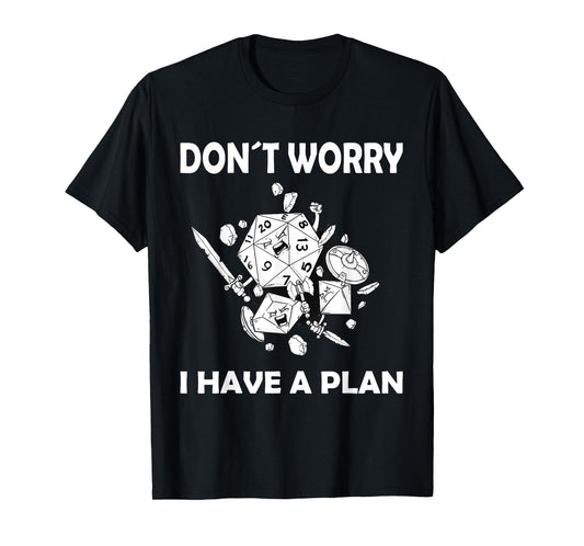 Don't worry, I have a plan role-playing game T-Shirt