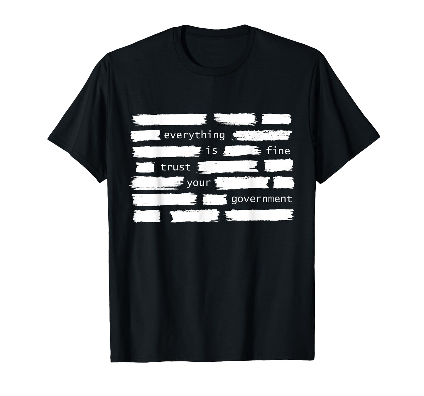 Everything Is Fine Trust Your Government Political T-Shirt