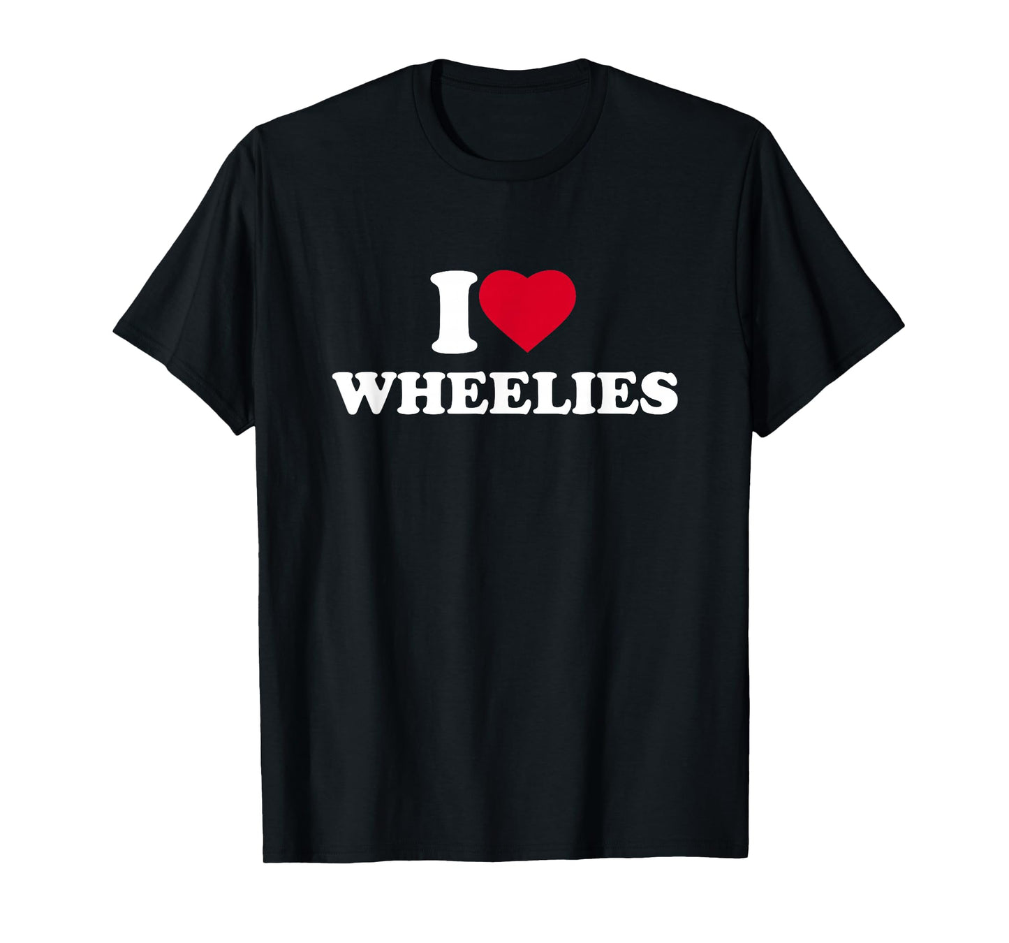 I Love Wheelies I Heart Lover Bike Motorcycle Dirtbike T-Shirt