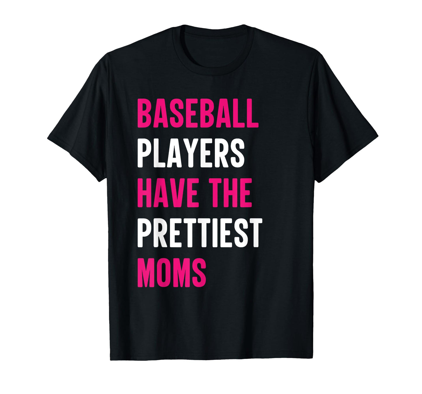 Baseball Players Have The Prettiest Moms Baseball Mom Funny T-Shirt